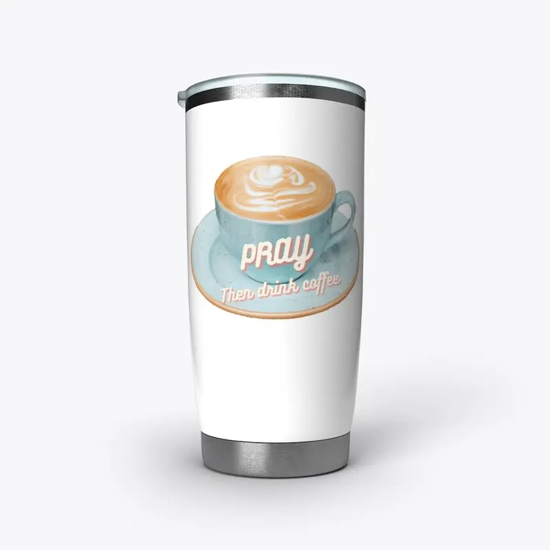 Pray then drink Coffee Collection